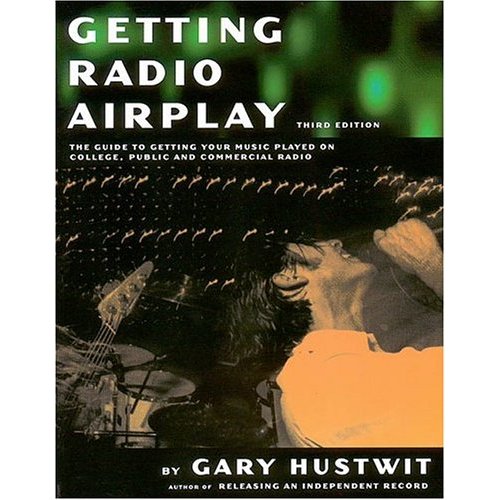 Getting Radio Airplay 3rd Edition by Gary Hustwit